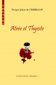 Atrée et Thyeste - Crébillon Père